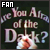 Are You Afraid Of The Dark?